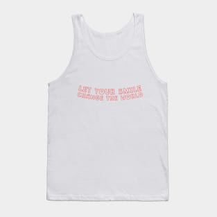 Let your smile change the world Tank Top